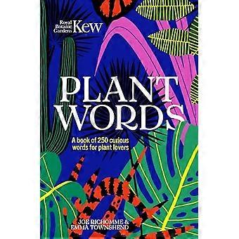 Kew - Plant Words: Een boek met 250 nieuwsgierige woorden voor plantenliefhebbers