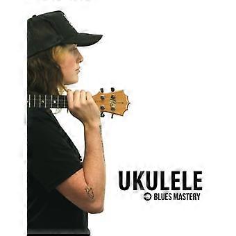 Ukulele Blues Mastery Uke wie die Profis
