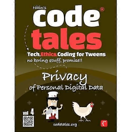 Code Tales, Vol 4 : Privacy of Personal Digital Data (Code Tales - Tech, Ethics, Coding for Tweens)