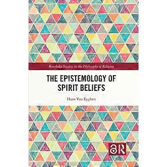 The Epistemology Of Spirit Beliefs - Hans Van Eyghen