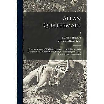 Allan quatermain being an account of his further adventures and discoveries in company with sir henry curtis, bart., commander john good, r.n. and one