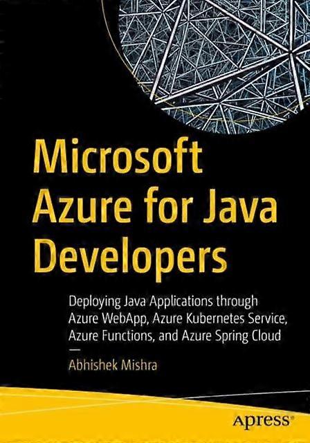 Microsoft Azure For Java Developers Deploying Java Applications Through Azure We - Abhishek Mishra - Paperback - en Book