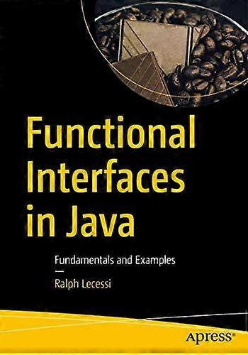 Functional Interfaces In Java Fundamentals And Examples - Ralph Lecessi - Paperback - en Book