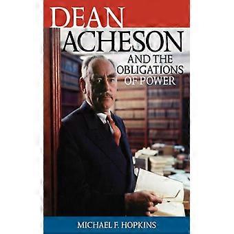 Dean Acheson And The Obligations Of Power - Michael F. Hopkins - Hardcover - English Book - History