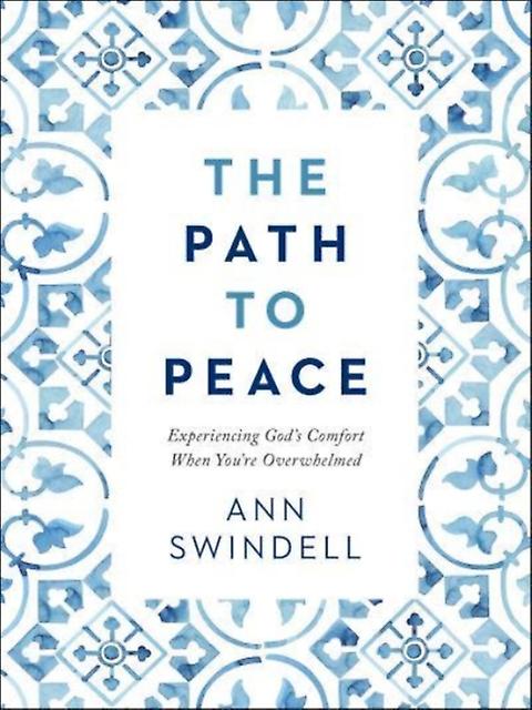 The Path To Peace Experiencing Gods Comfort When Youre Overwhelmed by Ann Swindell Paperback Book
