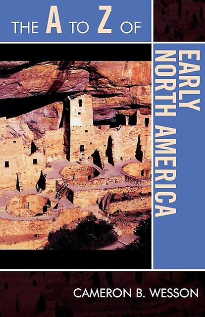 The A To Z Of Early North America by Cameron B. Wesson Paperback Book
