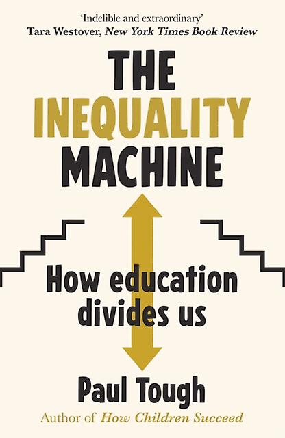 The Inequality Machine by Paul Tough Paperback