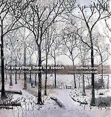 To Everything There Is A Season by Matthew Sturgis Hardback Book