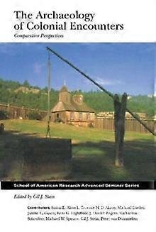 The Archaeology Of Colonial Encounters Paperback Book
