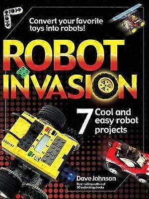 Robot Invasion: 7 Cool and Easy Projects