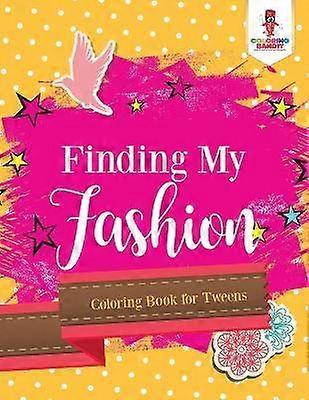 Finding My Fashion  Coloring Book for Tweens