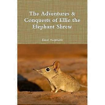 Die Abenteuer und Eroberungen der Elefantenspitzmaus Ellie