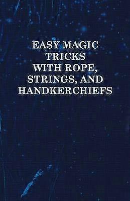 Easy Magic Tricks with Rope Strings and Handkerchiefs