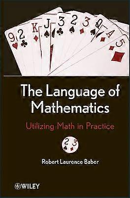The Language of Mathematics - Utilizing Math in Practice