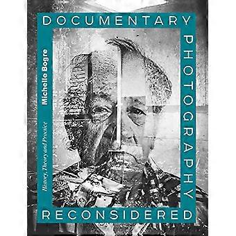 Documentary Photography Reconsidered History Theory and Practice