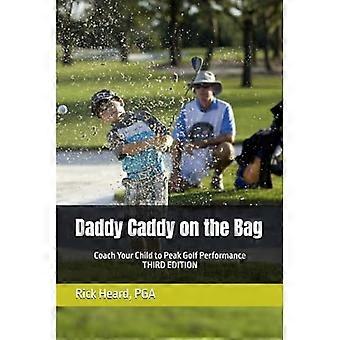 Daddy Caddy on the Bag : Coachen Sie Ihr Kind zu Höchstleistungen im Golfsport