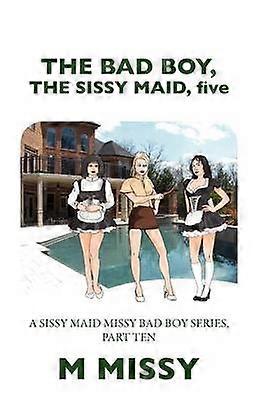 The Bad Boy the Sissy Maid Five