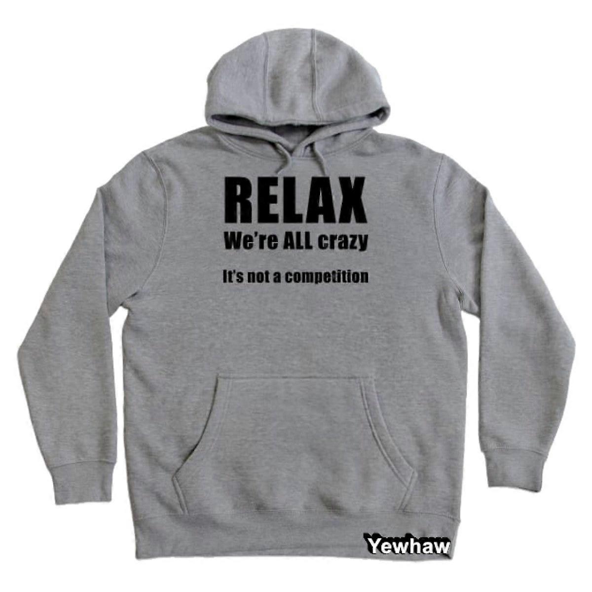Relax. We're All Crazy Hoodie