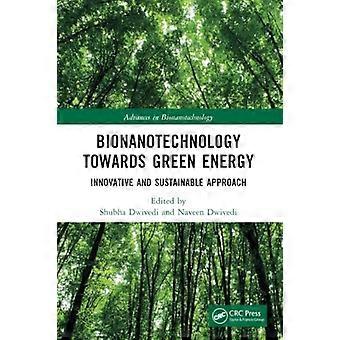Bionanotechnology Towards Green Energy : Innovative and Sustainable Approach