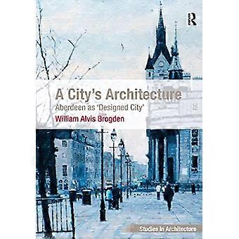 L'architecture d'une ville : Aberdeen en tant que « ville conçue »
