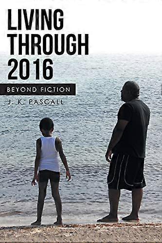 Living Through 2016: Beyond Fiction