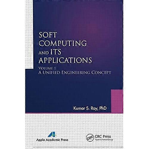 Soft Computing and Its Applications, Volume One: a Unified Engineering Concept