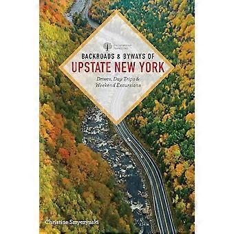 Backroads & Byways of Upstate New York Drives Day Trips and Weekend Excursions