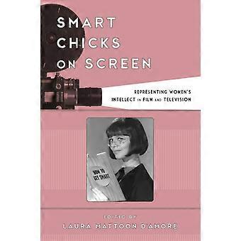 Smart Chicks On Screen Representing Women's Intellect In Film And Television - Bloomsbury Publishing PLC - Paperback - en Book