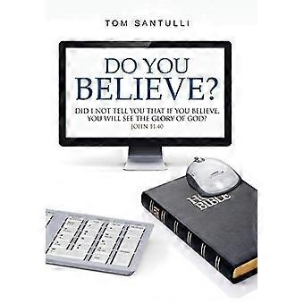 Do you believe did i not tell you that if you believe, you will see the glory of god