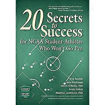 20 Secrets to Success for NCAA Student Athletes Who Wont Go Pro