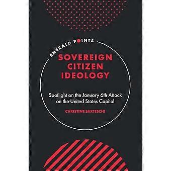 Sovereign Citizen Ideology Spotlight on the January 6th Attack on the United States Capitol