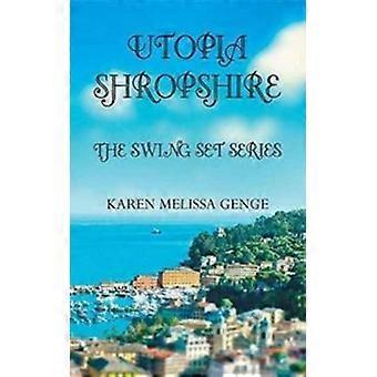 Utopia Shropshire The Swing Set Series - Karen Melissa Genge