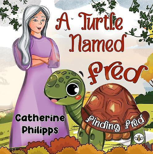 A Turtle Named Fred Finding Fred - Catherine Philipps