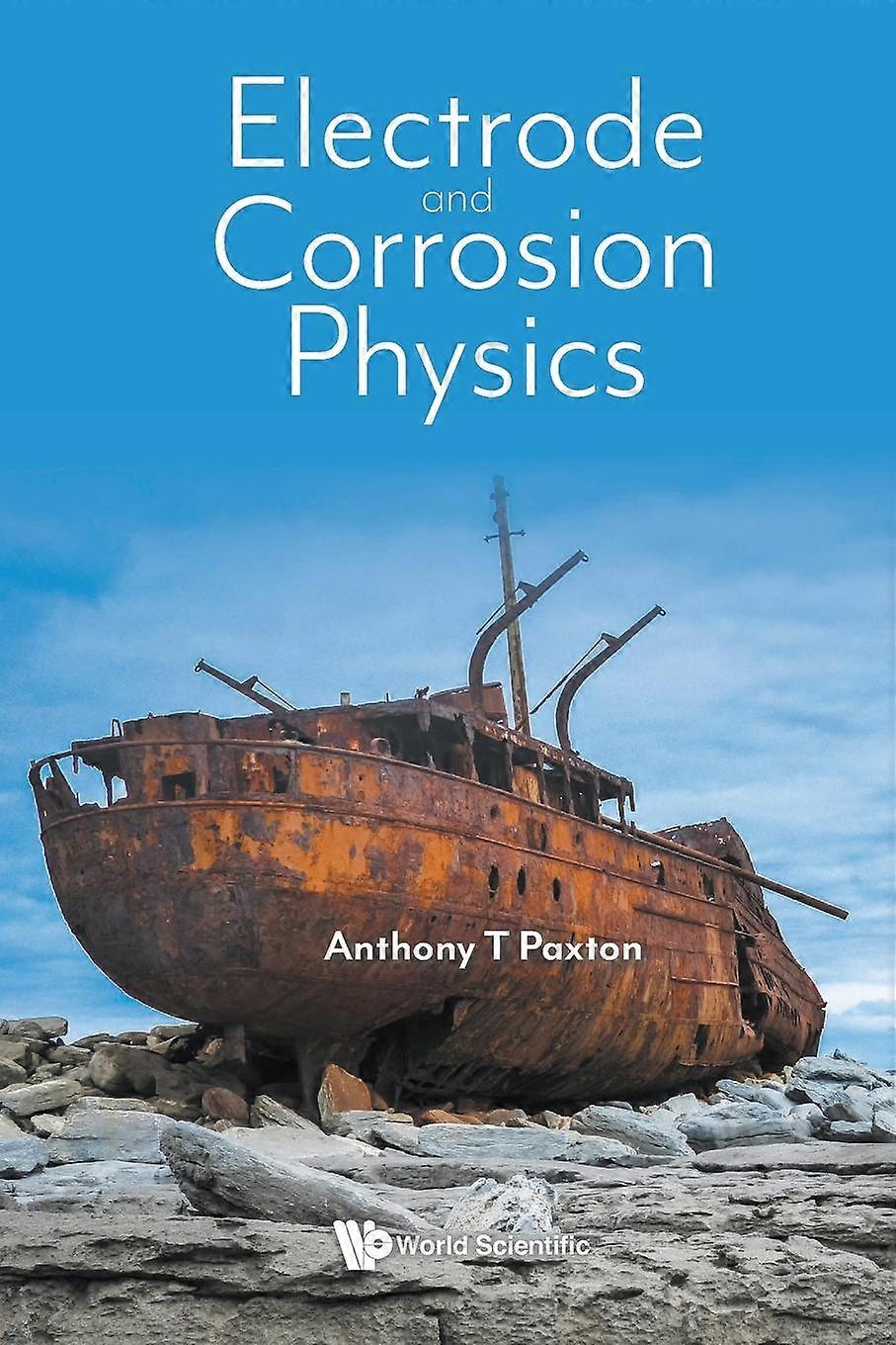Electrode And Corrosion Physics - Paxton, Anthony - Paperback - English Book - Condensed matter physics (liquid state and solid state physics)