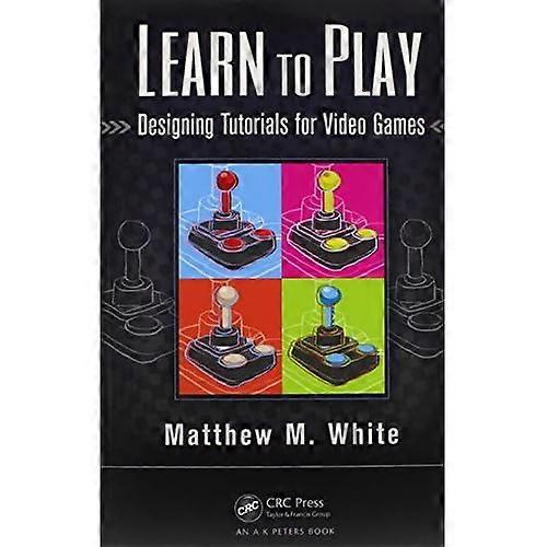 Learn to Play: Designing Tutorials for Video Games