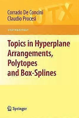 Topics in Hyperplane Arrangements Polytopes and Box-Splines