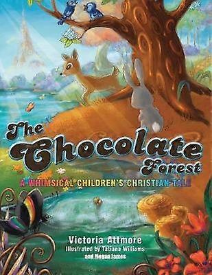 The Chocolate Forest A Whimsical Children's Tale