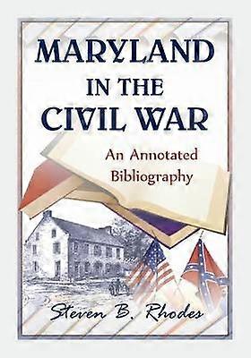 Maryland in the Civil War An Annotated Bibliography