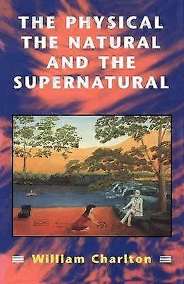 Physical The Natural and The Supernatural