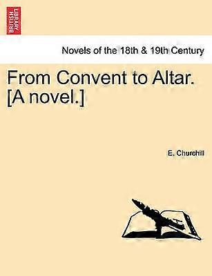 From Convent to Altar A novel