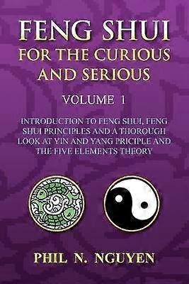 Feng Shui For The Curious And Serious Volume 1
