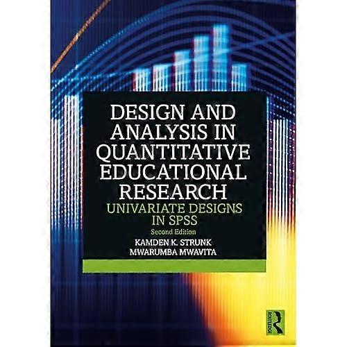 Design and Analysis in Quantitative Educational Research : Univariate Designs in SPSS
