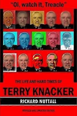 "Oi watch it Treacle"- The Life and Hard Times of Terry Knacker