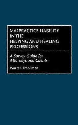 Malpractice Liability in the Helping and Healing Professions