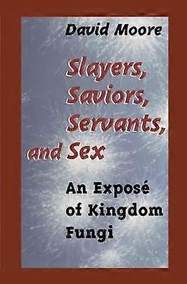 Slayers Saviors Servants and Sex