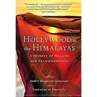 Hollywood to the Himalayas A Journey of Healing and Transformation