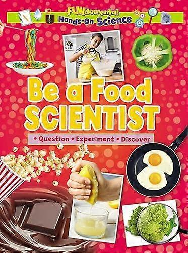 Be A Food Scientist - Ruth Owen