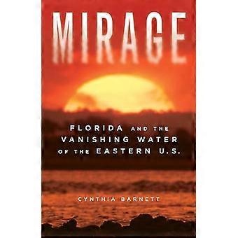 Mirage: Florida og den forsvindende vand i det østlige USA