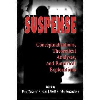 Suspense: Konzeptualisierungen, theoretische Analysen und empirische Explorationen