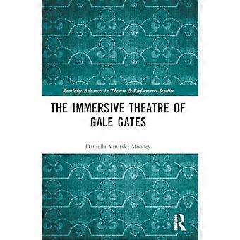 The Immersive Theatre of GAle GAtes (Routledge Advances in Theatre & Performance Studies)